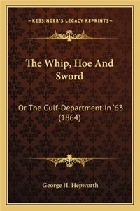 Whip, Hoe and Sword the Whip, Hoe and Sword