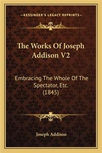 The Works of Joseph Addison V2