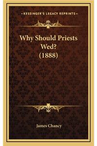Why Should Priests Wed? (1888)
