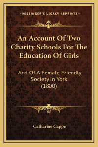 An Account of Two Charity Schools for the Education of Girls