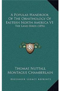 Popular Handbook Of The Ornithology Of Eastern North America V1