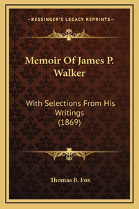 Memoir of James P. Walker