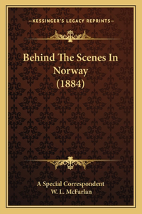 Behind The Scenes In Norway (1884)