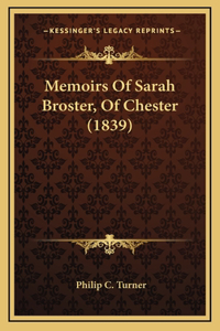 Memoirs Of Sarah Broster, Of Chester (1839)