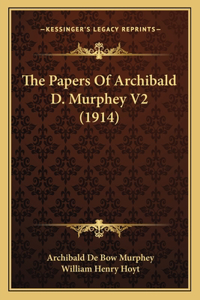 Papers Of Archibald D. Murphey V2 (1914)