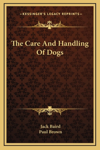 The Care And Handling Of Dogs