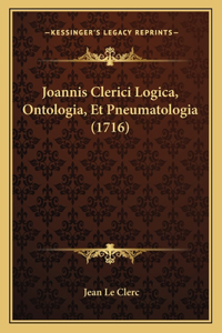 Joannis Clerici Logica, Ontologia, Et Pneumatologia (1716)