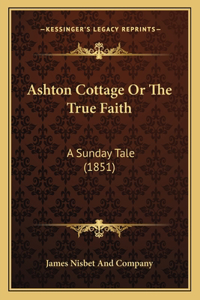 Ashton Cottage Or The True Faith