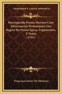 Henriqueida Poema Heroico Com Advertencias Preliminares Das Regras Da Poesia Epica, Argumentos, E Notas (1741)