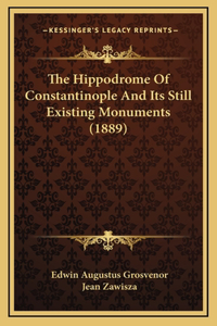 The Hippodrome Of Constantinople And Its Still Existing Monuments (1889)