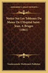Notice Sur Les Tableaux Du Musee De L'Hopital Saint-Jean, A Bruges (1861)