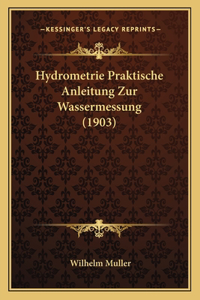 Hydrometrie Praktische Anleitung Zur Wassermessung (1903)