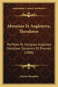 Abyssinie Et Angleterre, Theodoros: Perfidies Et Intrigues Anglaises Devoilees Souvenirs Et Preuves (1888)