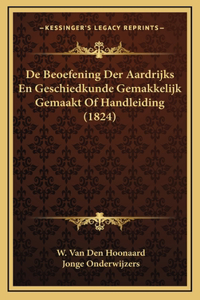 De Beoefening Der Aardrijks En Geschiedkunde Gemakkelijk Gemaakt Of Handleiding (1824)