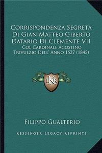 Corrispondenza Segreta Di Gian Matteo Giberto Datario Di Clemente VII