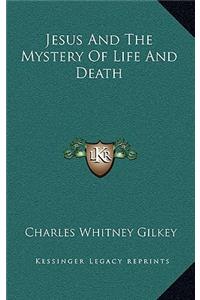 Jesus and the Mystery of Life and Death