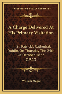 A Charge Delivered At His Primary Visitation
