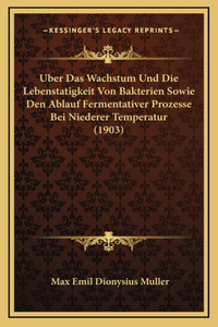 Uber Das Wachstum Und Die Lebenstatigkeit Von Bakterien Sowie Den Ablauf Fermentativer Prozesse Bei Niederer Temperatur (1903)