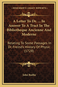 A Letter To Dr. ... In Answer To A Tract In The Bibliotheque Ancienne And Moderne