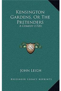 Kensington Gardens, Or The Pretenders
