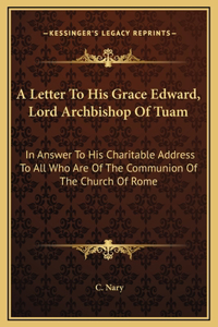 A Letter To His Grace Edward, Lord Archbishop Of Tuam