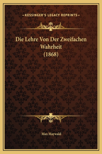 Die Lehre Von Der Zweifachen Wahrheit (1868)