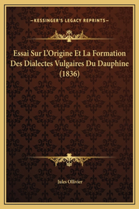 Essai Sur L'Origine Et La Formation Des Dialectes Vulgaires Du Dauphine (1836)