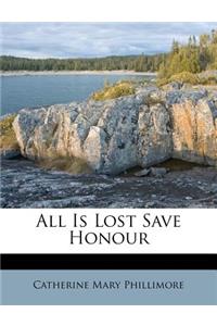 All Is Lost Save Honour