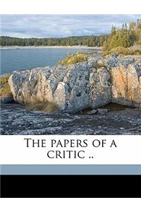 The Papers of a Critic .. Volume 1