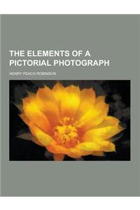 The Elements of a Pictorial Photograph