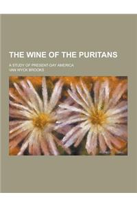 The Wine of the Puritans; A Study of Present-Day America