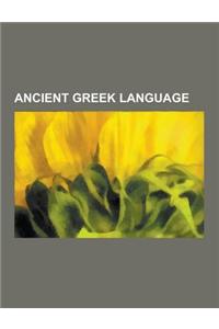 Ancient Greek Language: Achaean Doric Greek, Alphabets of Asia Minor, Ancient Greek, Ancient Greek Accent, Ancient Greek Grammar, Ancient Gree
