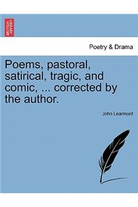 Poems, Pastoral, Satirical, Tragic, and Comic, ... Corrected by the Author.