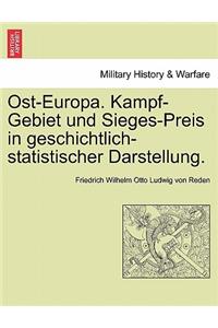 Ost-Europa. Kampf-Gebiet Und Sieges-Preis in Geschichtlich-Statistischer Darstellung.