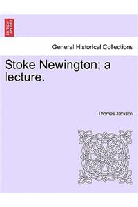 Stoke Newington; A Lecture.