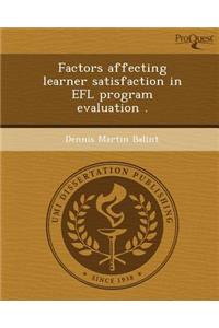 Factors Affecting Learner Satisfaction in Efl Program Evaluation