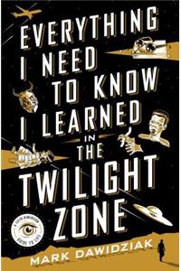 Everything I Need to Know I Learned in the Twilight Zone