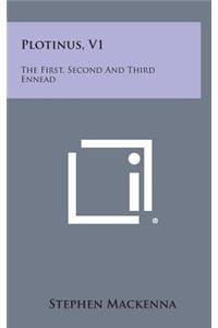 Plotinus, V1: The First, Second and Third Ennead