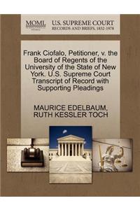 Frank Ciofalo, Petitioner, V. the Board of Regents of the University of the State of New York. U.S. Supreme Court Transcript of Record with Supporting Pleadings