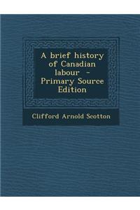A Brief History of Canadian Labour