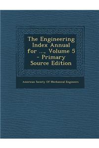 The Engineering Index Annual for ..., Volume 5