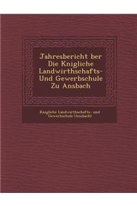 Jahresbericht Ber Die K Nigliche Landwirthschafts- Und Gewerbschule Zu Ansbach