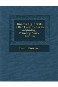 Unorsk Og Norsk, Eller Fremmedords Avlosning