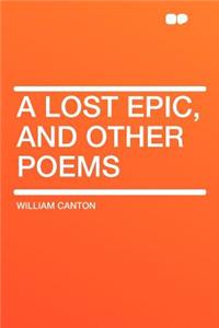 A Lost Epic, and Other Poems