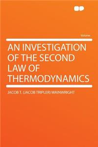 An Investigation of the Second Law of Thermodynamics