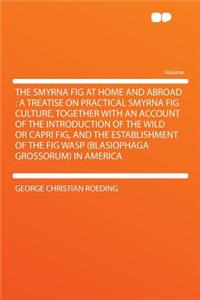 The Smyrna Fig at Home and Abroad