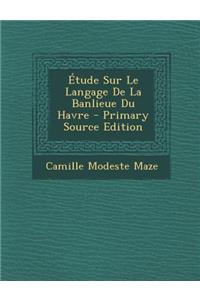Etude Sur Le Langage de la Banlieue Du Havre