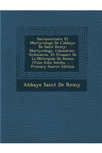 Sacramentaire Et Martyrologe De L'abbaye De Saint Remy