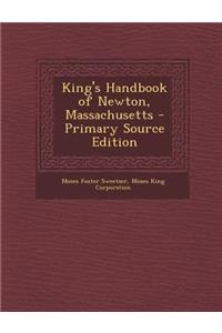 King's Handbook of Newton, Massachusetts - Primary Source Edition