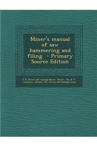 Miner's Manual of Saw Hammering and Filing
